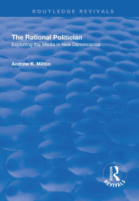 Imagen de portada: The Rational Politician: Exploiting the Media in New Democracies 1st edition 9781138700178