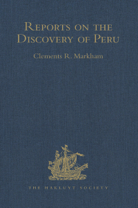 Imagen de portada: Reports on the Discovery of Peru: I. Report of Francisco de Xeres, Secretary to Francisco Pizarro. II.- Edited Title 1st edition 9781409413134