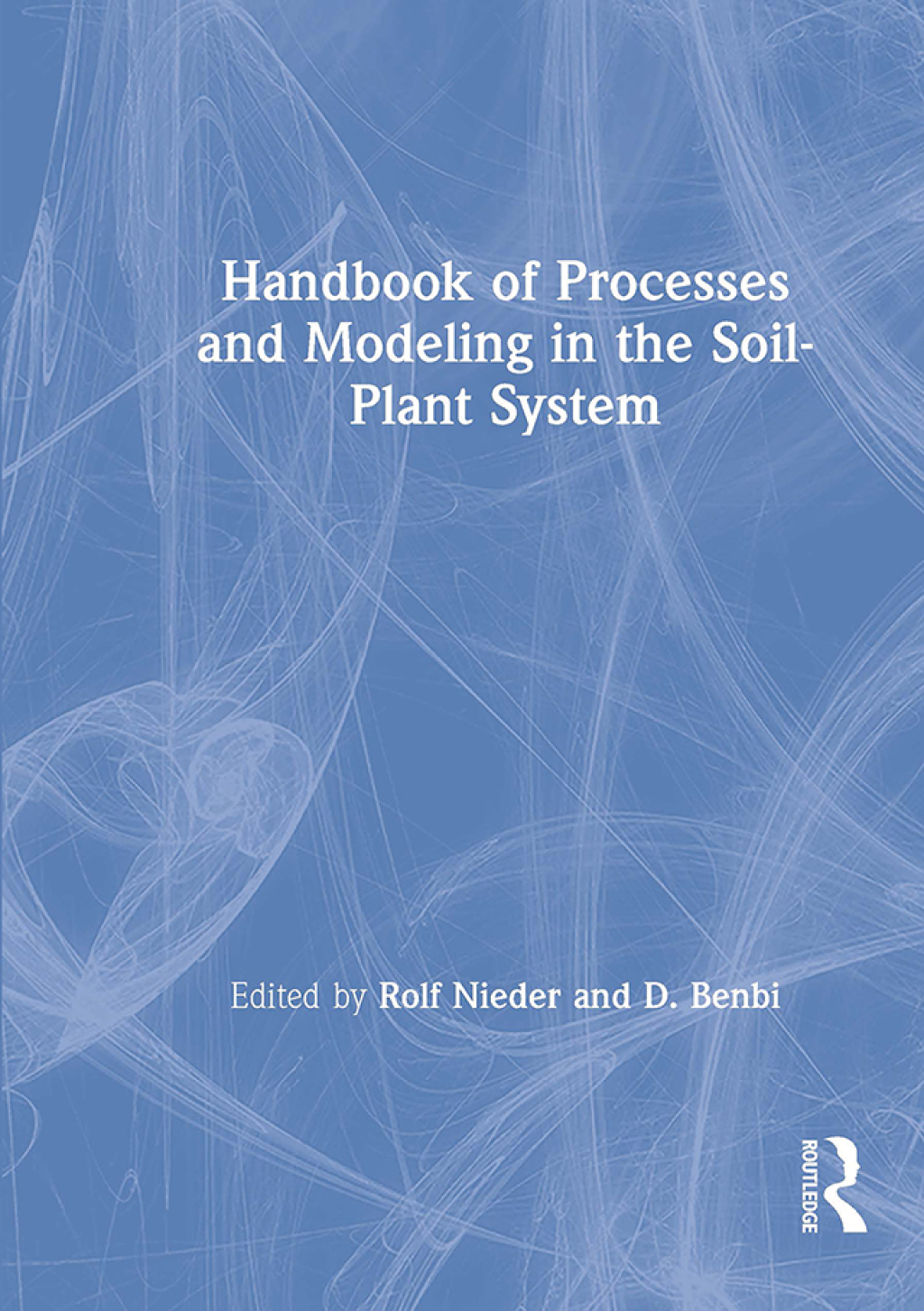 Handbook of Processes and Modeling in the Soil-Plant System 1st Edition