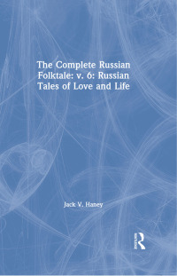 Cover image: The Complete Russian Folktale: v. 6: Russian Tales of Love and Life 1st edition 9781563244957