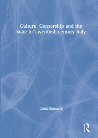 Cover image: Culture, Censorship and the State in Twentieth-century Italy 1st edition 9781900755955