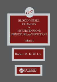 Cover image: Blood Vessel Changes in Hypertension Structure and Function, Volume I 1st edition 9780849348839