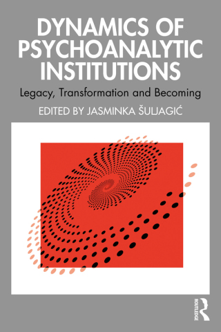 Cover image: Dynamics of Psychoanalytic Institutions 1st edition 9781032686226