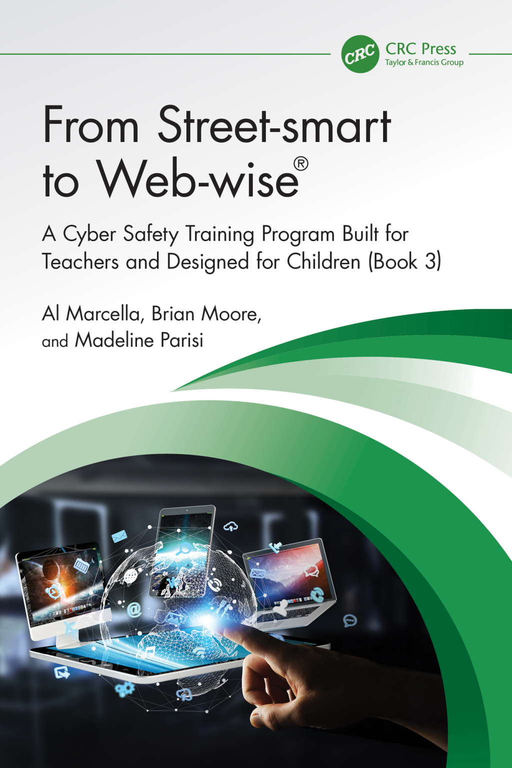 From Street-smart to Web-wise® A Cyber Safety Training Program Built for Teachers and Designed for Children (Book 3) 1st Edition