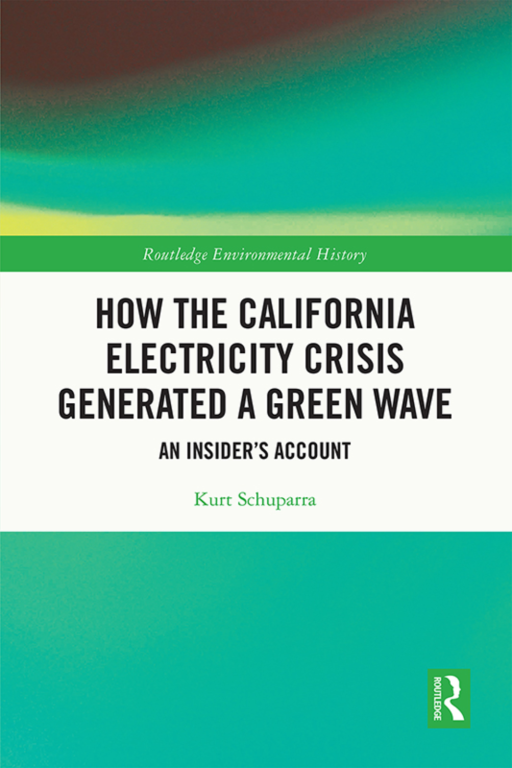 How the California Electricity Crisis Generated a Green Wave An Insider’s Account 1st Edition