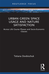 表紙画像: Urban Green Space Usage and Nature Satisfaction 1st edition 9781032900988