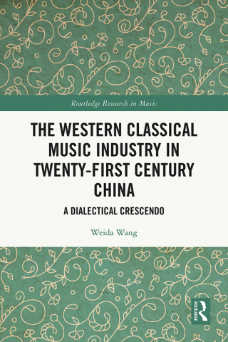 Cover image: The Western Classical Music Industry in Twenty-First Century China 1st edition 9781032565217