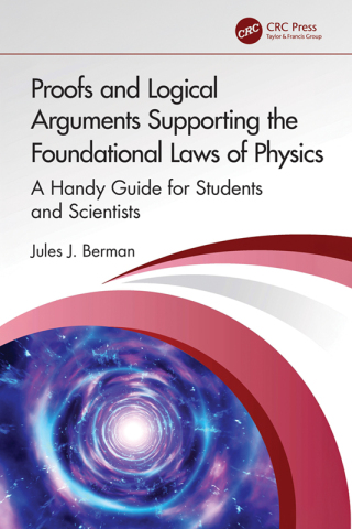Cover image: Proofs and Logical Arguments Supporting the Foundational Laws of Physics 1st edition 9781032850672