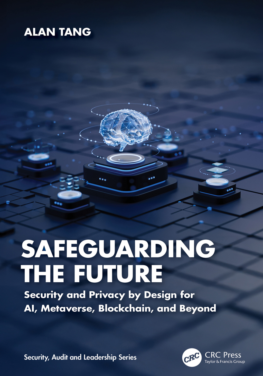 Safeguarding the Future Security and Privacy by Design for AI, Metaverse, Blockchain, and Beyond 1st Edition