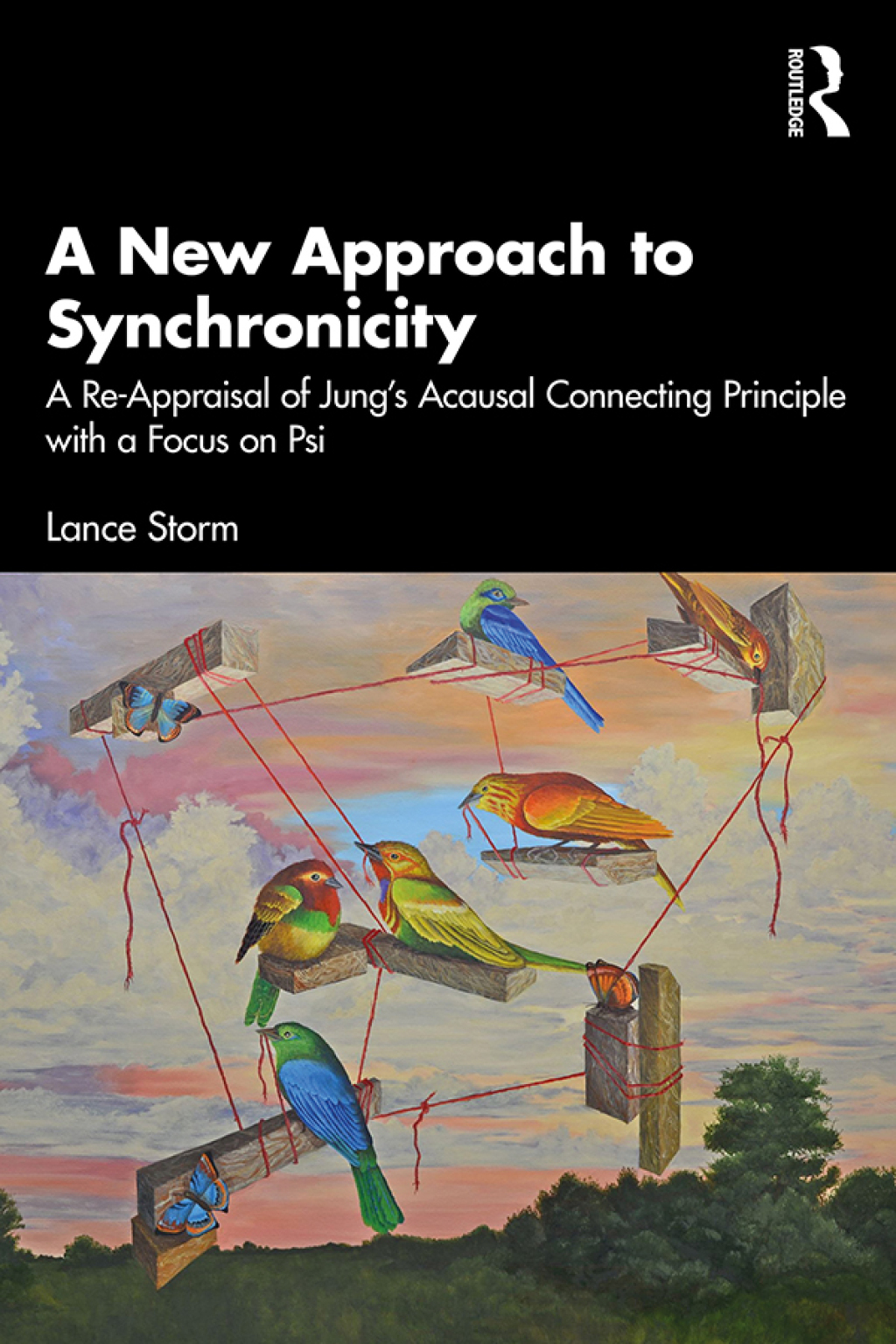 A New Approach to Synchronicity A Re-Appraisal of Jung’s Acausal Connecting Principle with a Focus on Psi 1st Edition