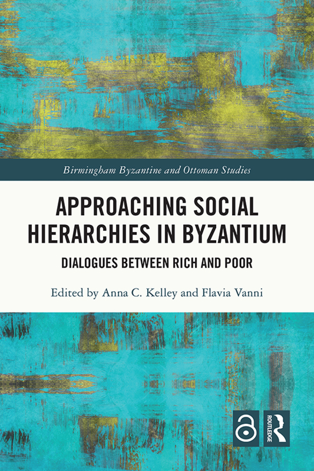 Approaching Social Hierarchies in Byzantium Dialogues Between Rich and Poor 1st Edition