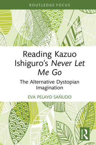 Cover image: Reading Kazuo Ishiguro’s Never Let Me Go 1st edition 9781032870533