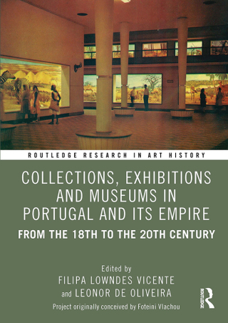Cover image: Collections, Exhibitions and Museums in Portugal and Its Empire 1st edition 9781032843292