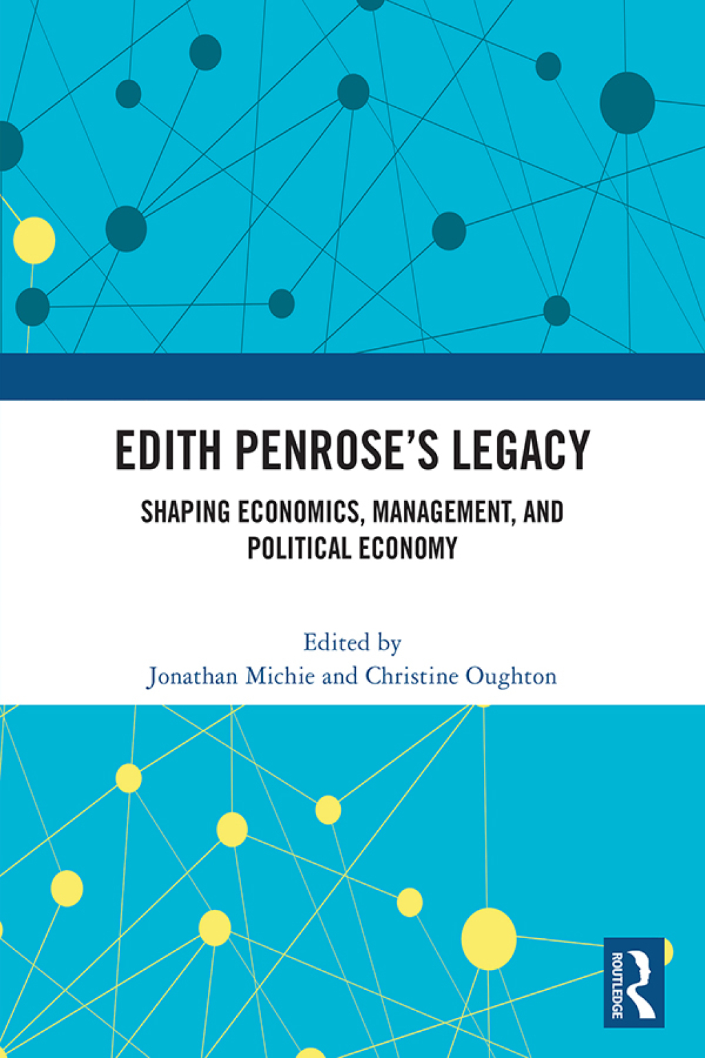 Edith Penrose’s Legacy Shaping Economics, Management, and Political Economy 1st Edition