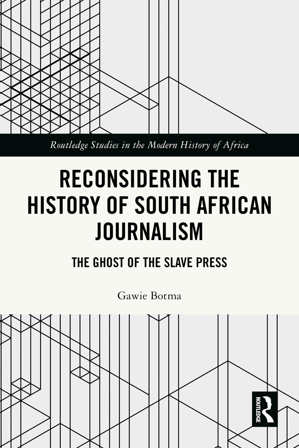 Reconsidering the History of South African Journalism The Ghost of the Slave Press 1st Edition
