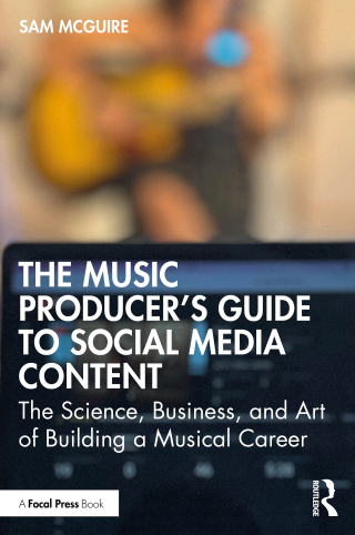 Cover image: The Music Producer's Guide to Social Media Content 1st edition 9781032542911