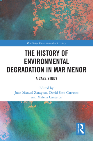 Cover image: The History of Environmental Degradation in Mar Menor 1st edition 9781032786964