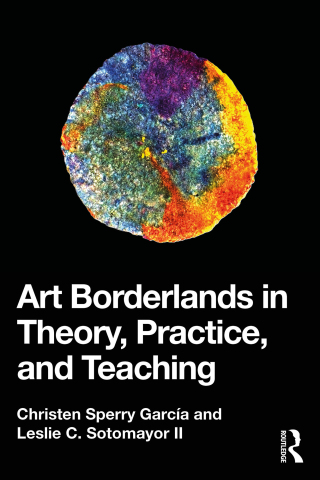 Cover image: Art Borderlands in Theory, Practice, and Teaching 1st edition 9781032577708