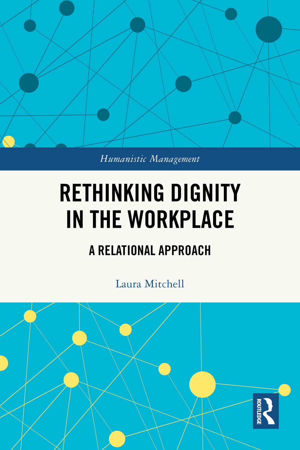 Rethinking Dignity in the Workplace A Relational Approach 1st Edition