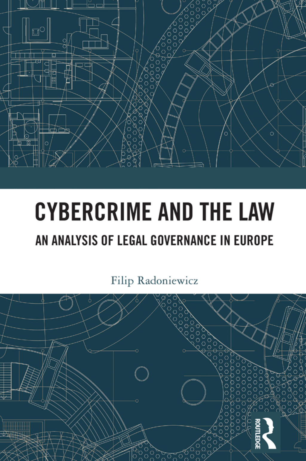 Cybercrime and the Law An Analysis of Legal Governance in Europe 1st Edition