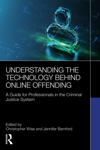Cover image: Understanding the Technology Behind Online Offending 1st edition 9781032896328