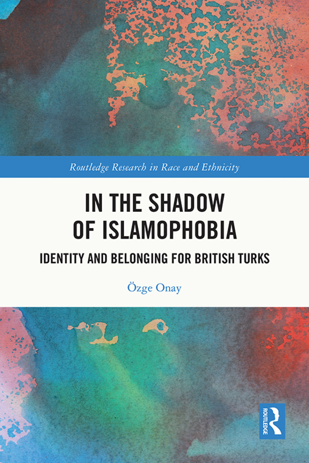 In the Shadow of Islamophobia Identity and Belonging for British Turks 1st Edition
