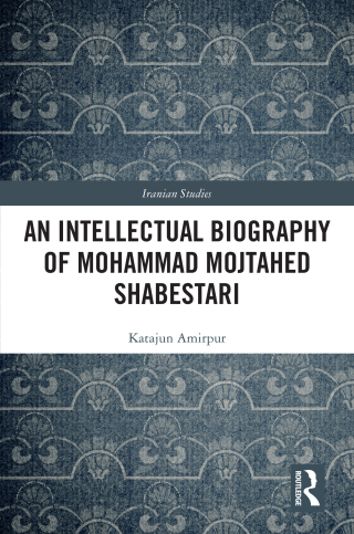 Cover image: An Intellectual Biography of Mohammad Mojtahed Shabestari 1st edition 9781032663982