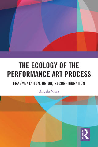 Cover image: The Ecology of the Performance Art Process 1st edition 9781032684109