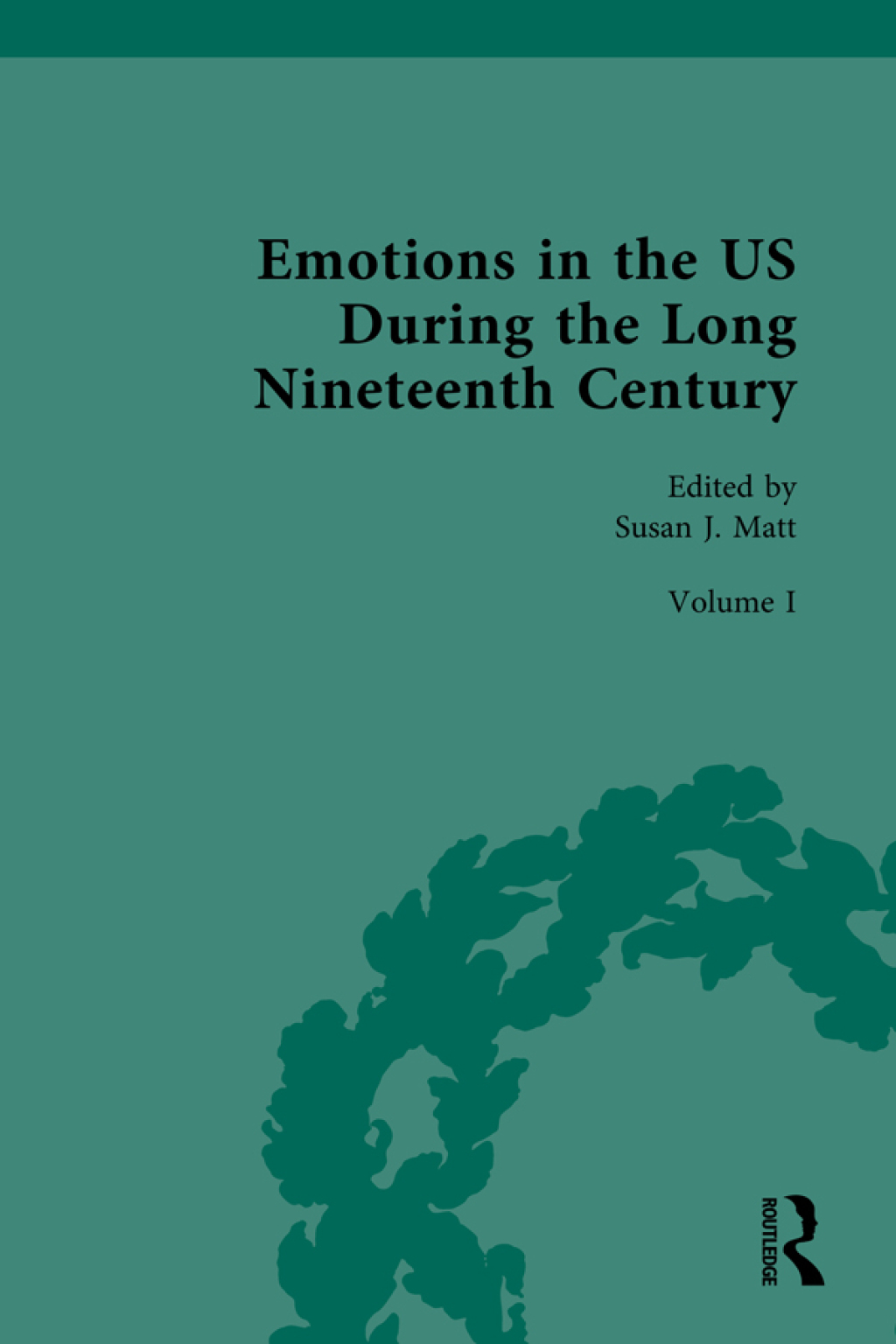 Emotions in the US During the Long Nineteenth Century Volume I: 1800–1865 1st Edition