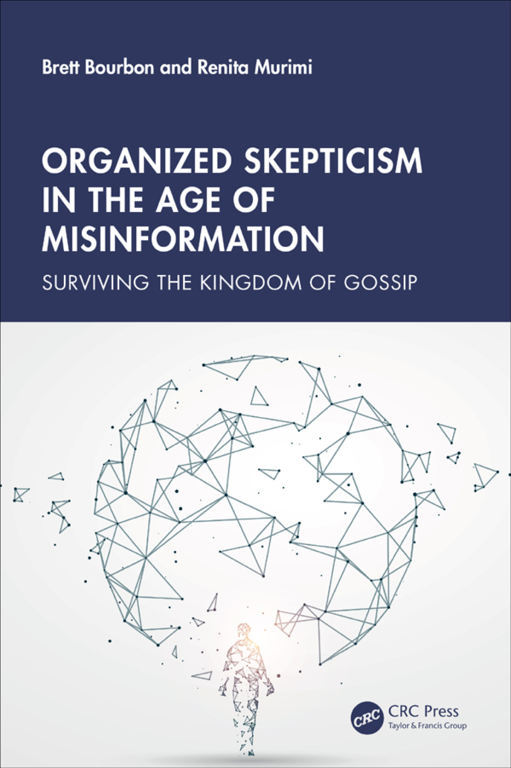 Organized Skepticism in the Age of Misinformation Surviving the Kingdom of Gossip 1st Edition