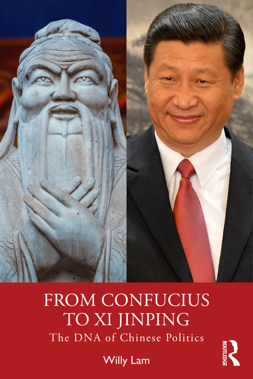 From Confucius to Xi Jinping The DNA of Chinese Politics 1st Edition