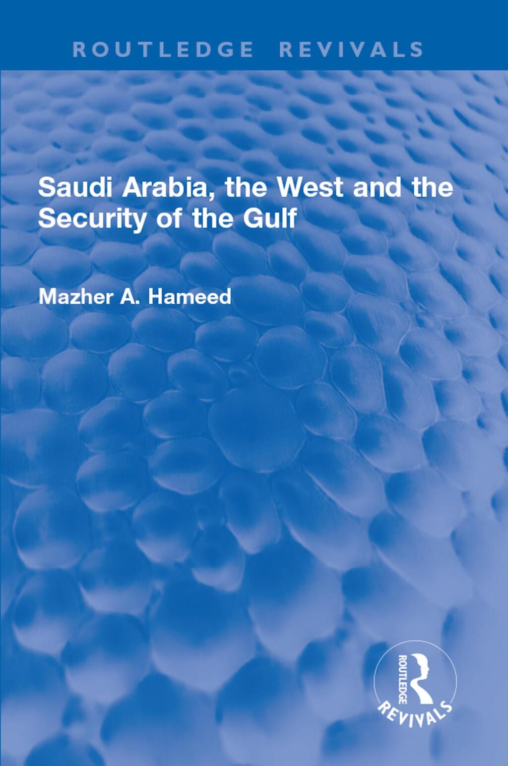 Saudi Arabia, the West and the Security of the Gulf 1st Edition