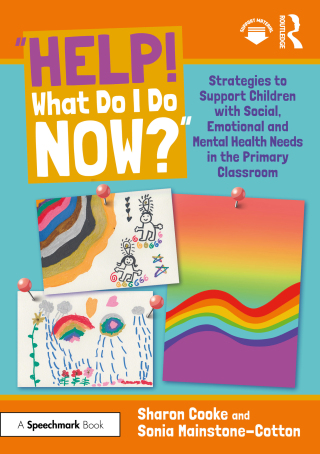 Cover image: “Help! What Do I Do Now?”: Strategies to Support Children with Social, Emotional and Mental Health Needs in the Primary Classroom 1st edition 9781032739748