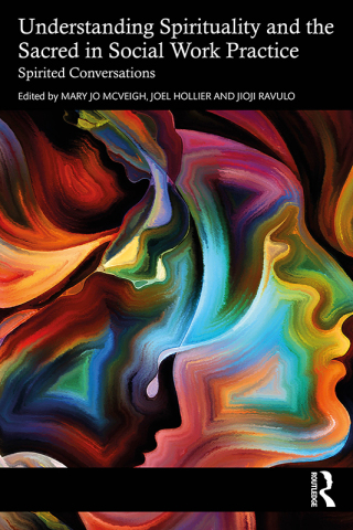 Cover image: Understanding Spirituality and the Sacred in Social Work Practice 1st edition 9781032510316