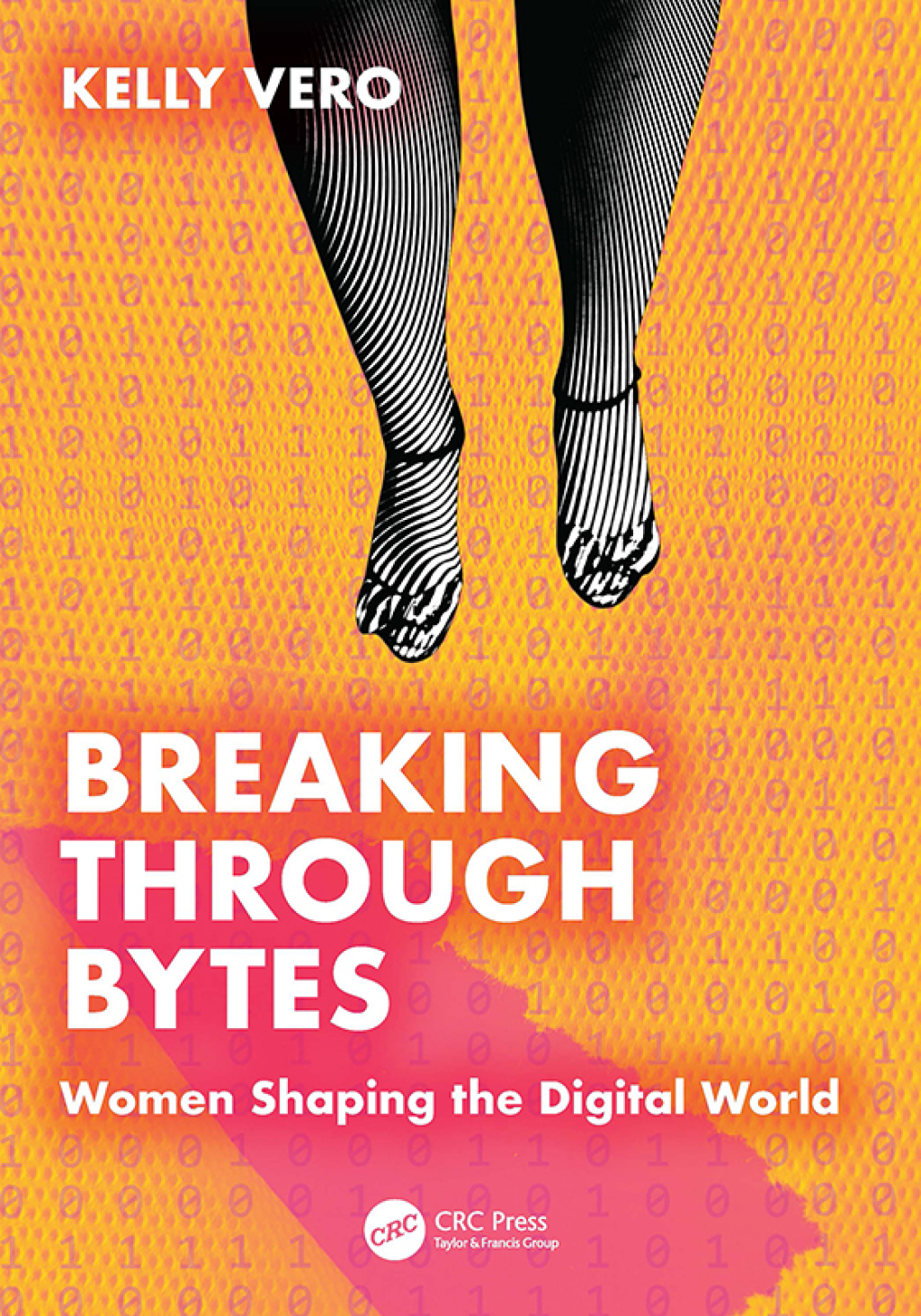 Breaking Through Bytes Women Shaping the Digital World 1st Edition