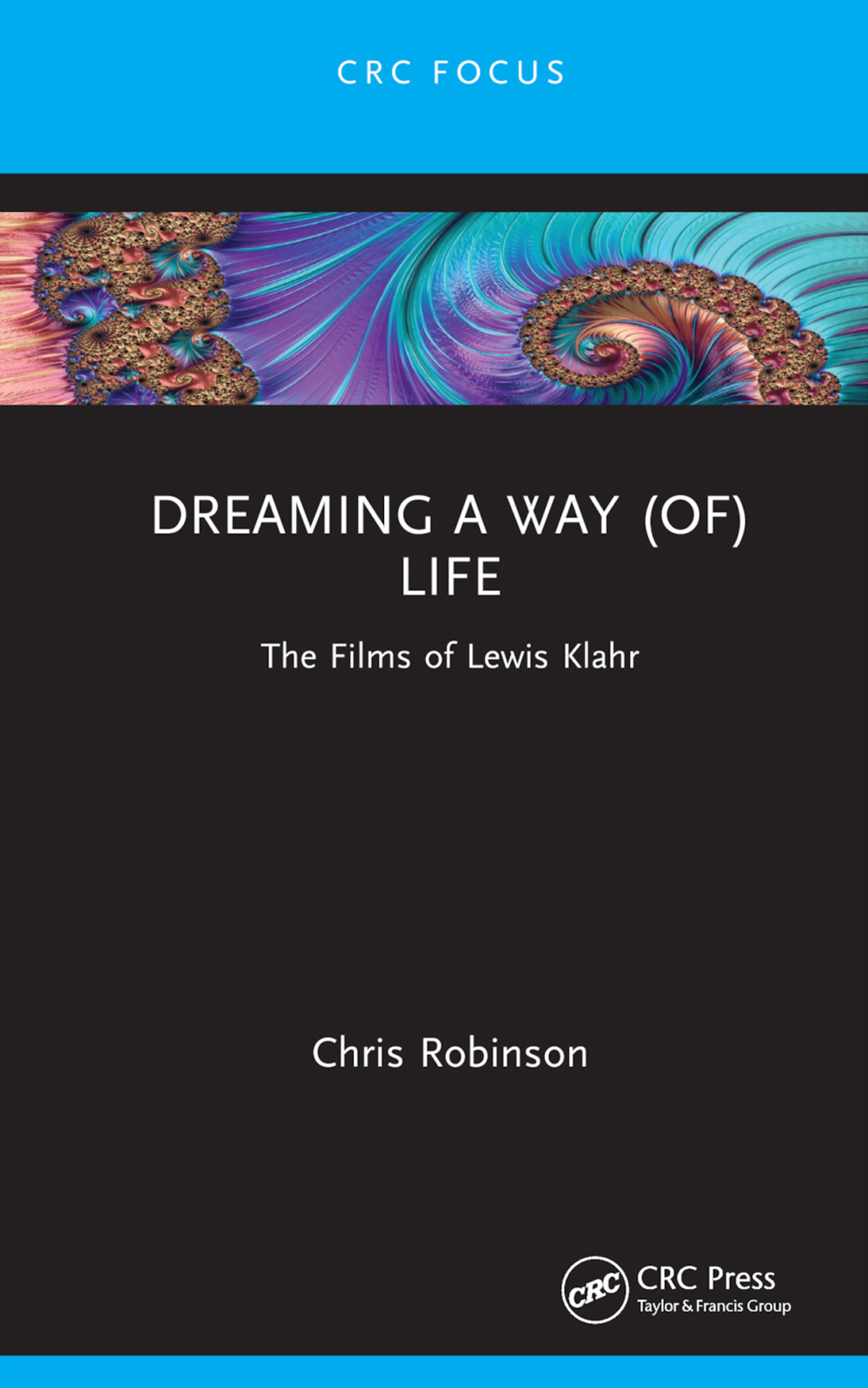 Dreaming a way (of) Life The Films of Lewis Klahr 1st Edition