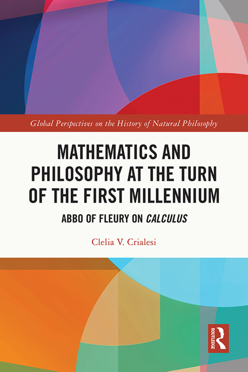 Mathematics and Philosophy at the Turn of the First Millennium Abbo of Fleury on Calculus 1st Edition