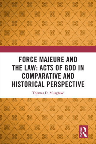 Cover image: Force Majeure and the Law: Acts of God in Comparative and Historical Perspective 1st edition 9781032875927