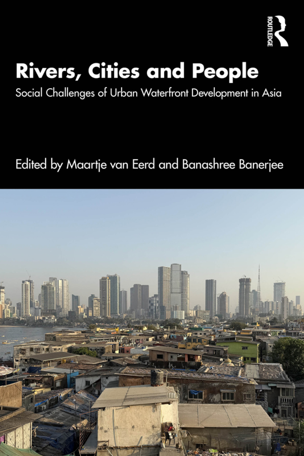 Rivers, Cities and People Social Challenges of Urban Waterfront Development in Asia 1st Edition
