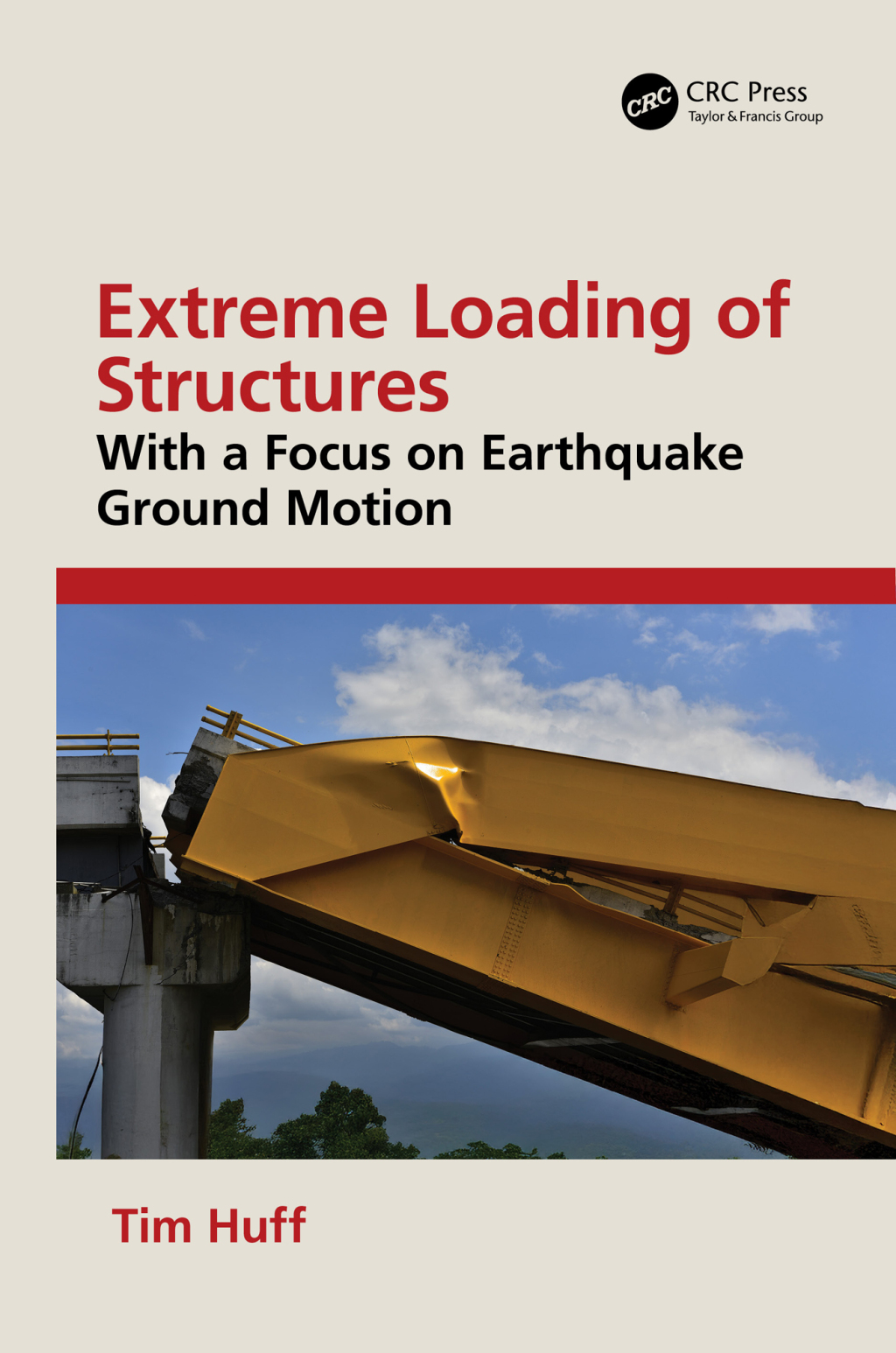 Extreme Loading of Structures With a Focus on Earthquake Ground Motion 1st Edition