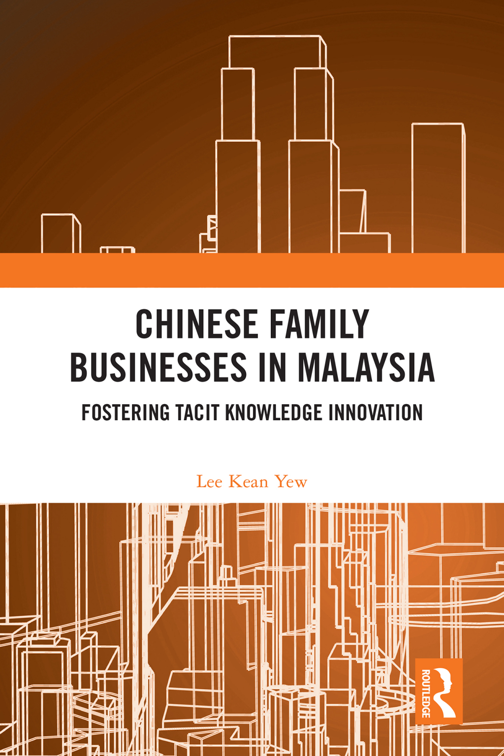 Chinese Family Businesses in Malaysia Fostering Tacit Knowledge Innovation 1st Edition