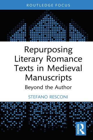 Cover image: Repurposing Literary Romance Texts in Medieval Manuscripts 1st edition 9781032743820