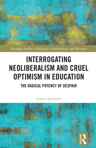 Imagen de portada: Interrogating Neoliberalism and Cruel Optimism in Education 1st edition 9781032933689