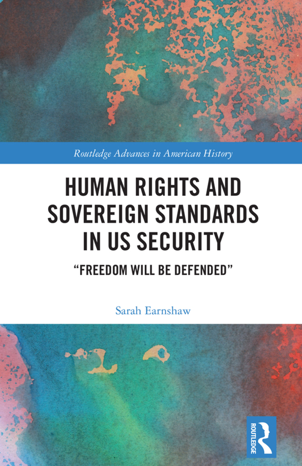 Human Rights and Sovereign Standards in US Security “Freedom Will Be Defended” 1st Edition