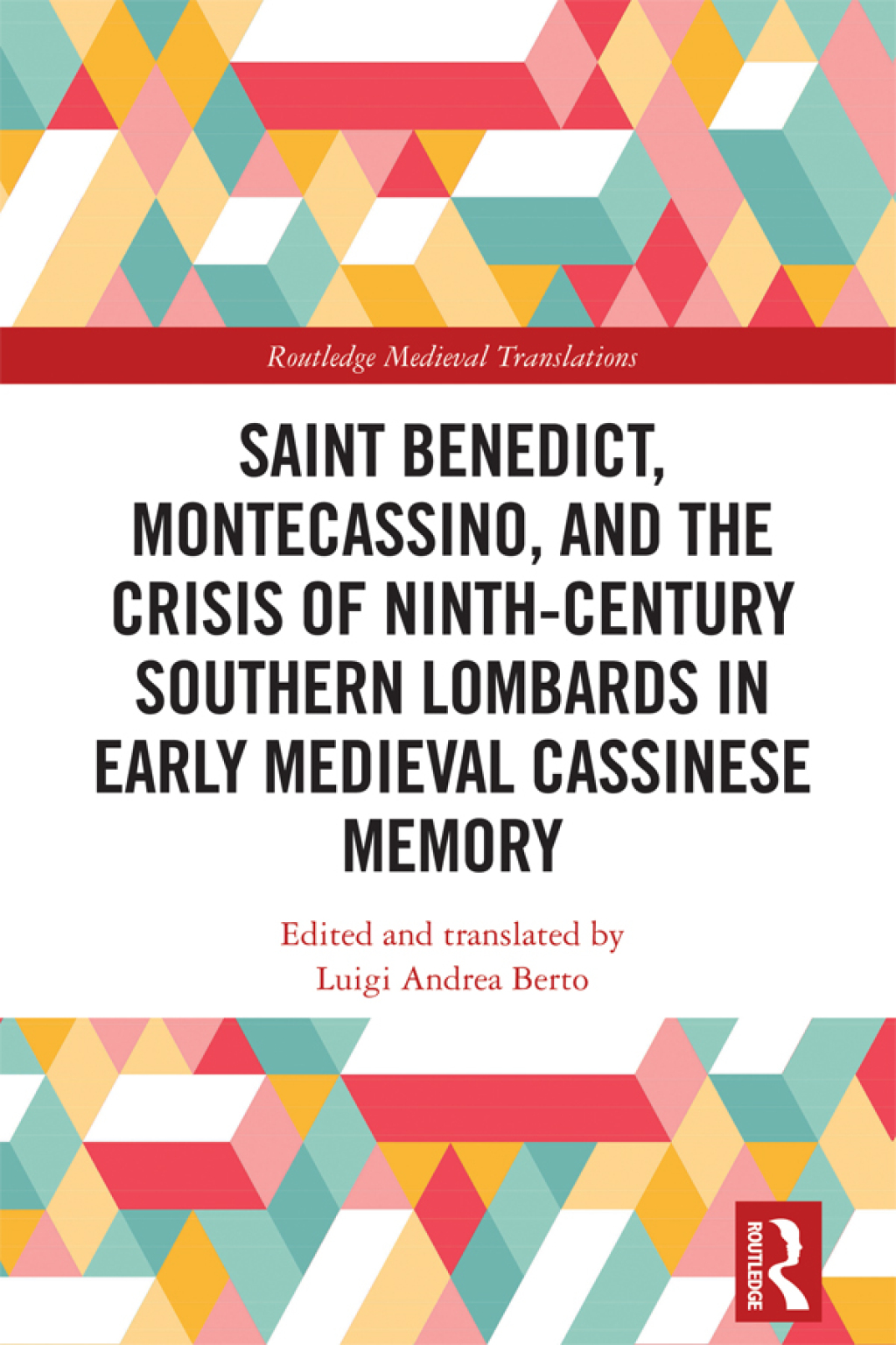 Saint Benedict, Montecassino, and the Crisis of Ninth-Century Southern Lombards in Early Medieval Cassinese Memory 1st Edition