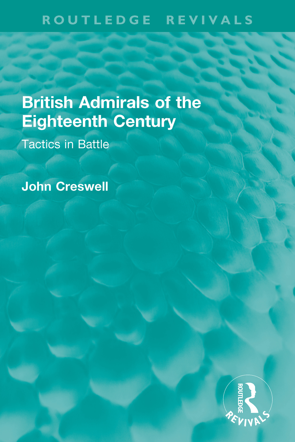 British Admirals of the Eighteenth Century Tactics in Battle 1st Edition