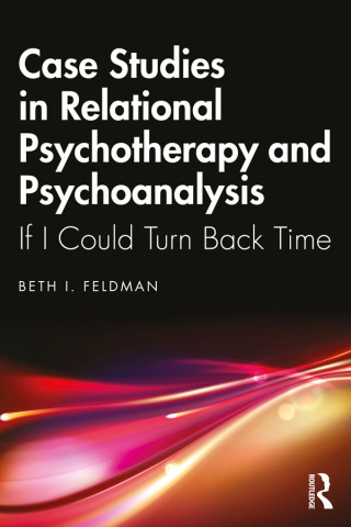 Cover image: Case Studies in Relational Psychotherapy and Psychoanalysis 1st edition 9781032892511