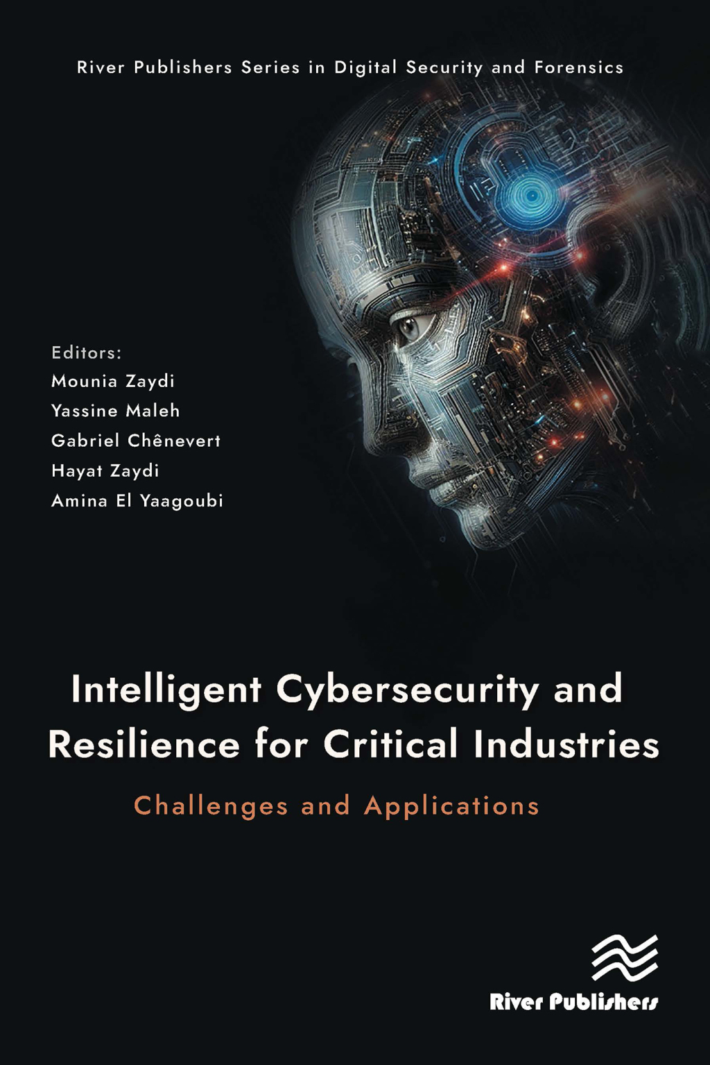 Intelligent Cybersecurity and Resilience for Critical Industries: Challenges and Applications 1st Edition