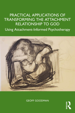 Cover image: Practical Applications of Transforming the Attachment Relationship to God 1st edition 9781032944104
