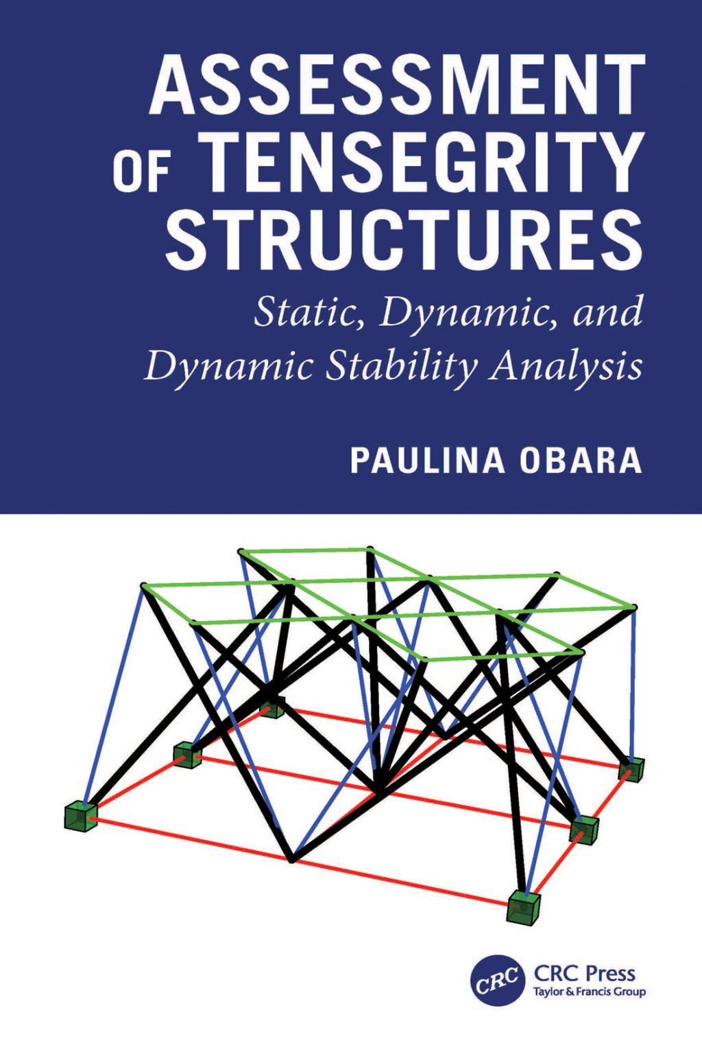 Assessment of Tensegrity Structures Static, Dynamic, and Dynamic Stability Analysis 1st Edition